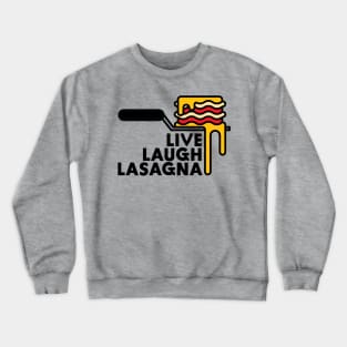 Live Laugh Lasagna Crewneck Sweatshirt